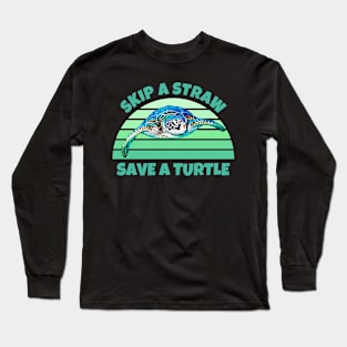 Skip A Straw Save A Turtle Long Sleeve T-Shirt